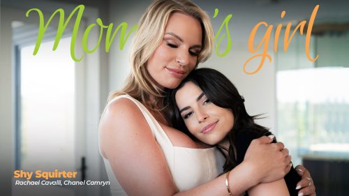 MommysGirl: Shy Squirter – Rachael Cavalli & Chanel Camryn