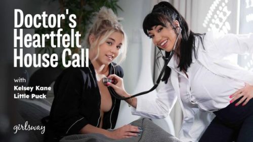 GirlsWay: Doctor’s Heartfelt House Call – Little Puck & Kelsey Kane