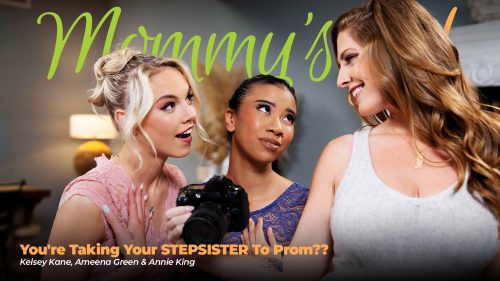 MommysGirl: You’re Taking Your STEPSISTER To Prom – Ameena Green, Annie King & Kelsey Kane