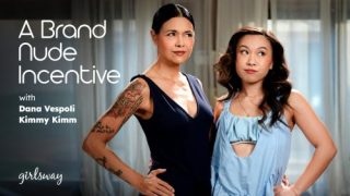 GirlsWay: A Brand Nude Incentive – Dana Vespoli & Kimmy Kimm