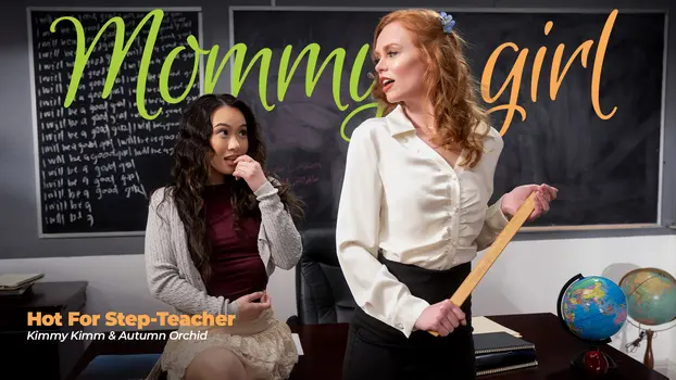MommysGirl: Hot For Step-Teacher – Kimmy Kimm & Autumn Orchid
